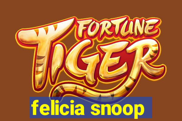 felicia snoop