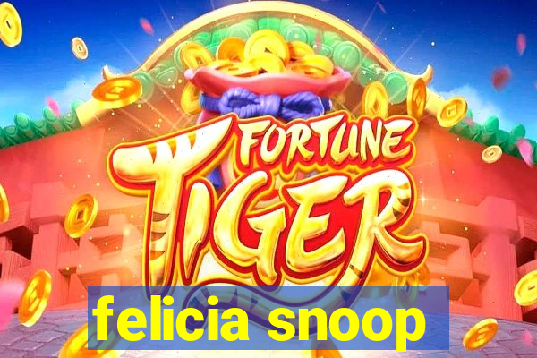 felicia snoop