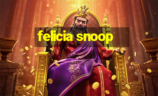 felicia snoop