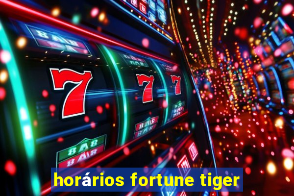 horários fortune tiger