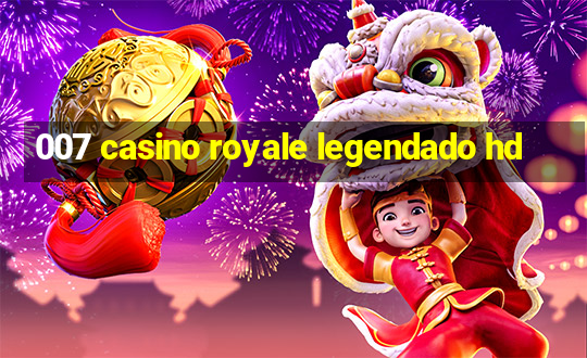 007 casino royale legendado hd