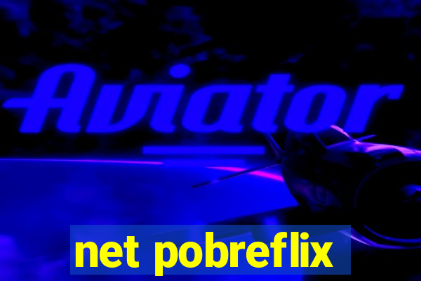 net pobreflix