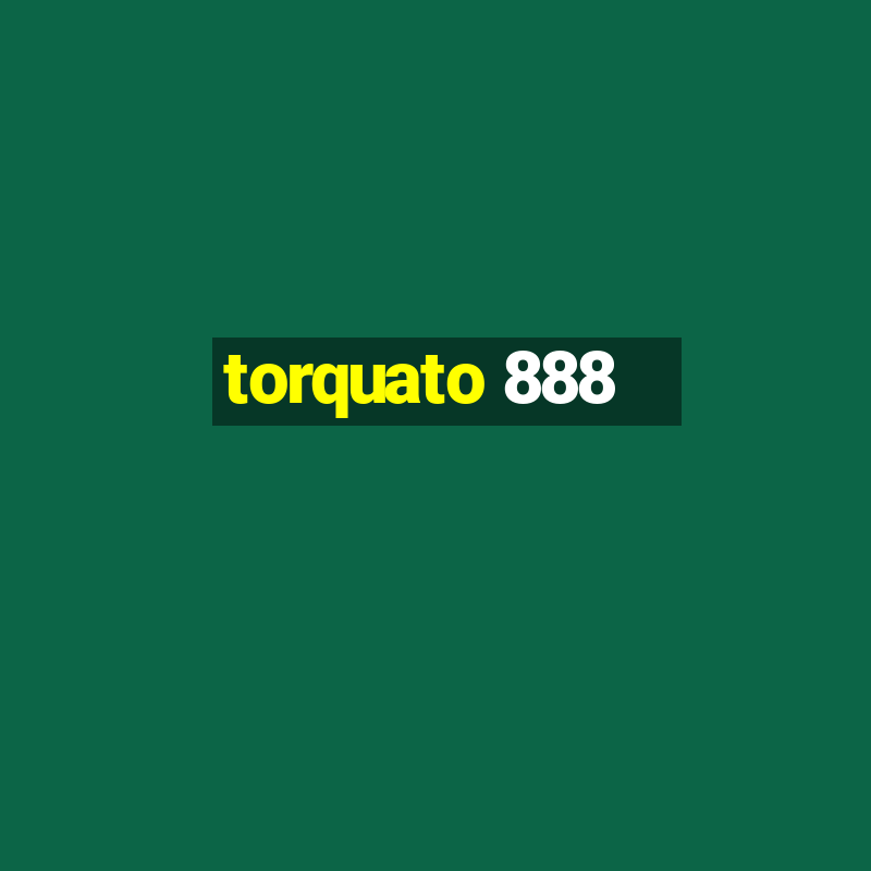 torquato 888