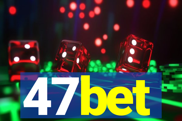 47bet