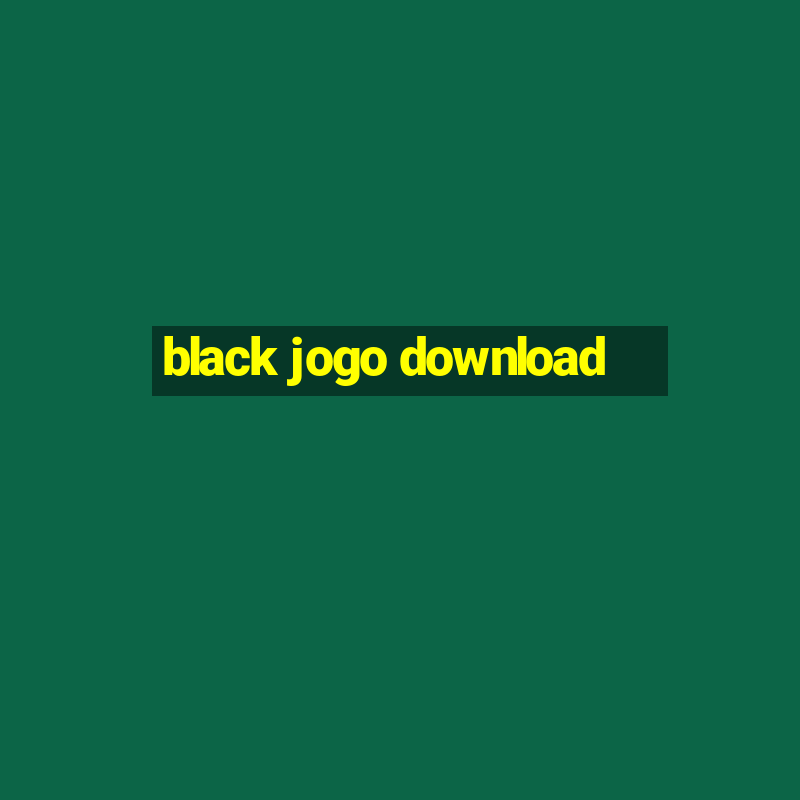 black jogo download