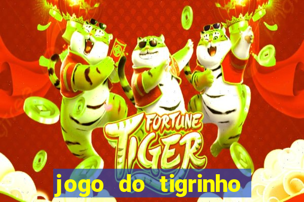 jogo do tigrinho ganhar dinheiro