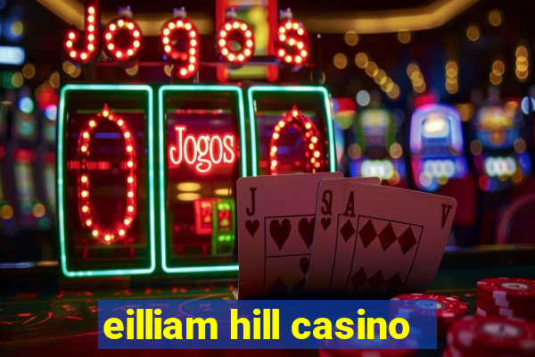 eilliam hill casino