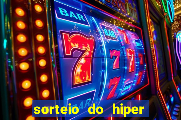 sorteio do hiper cap de hoje ao vivo