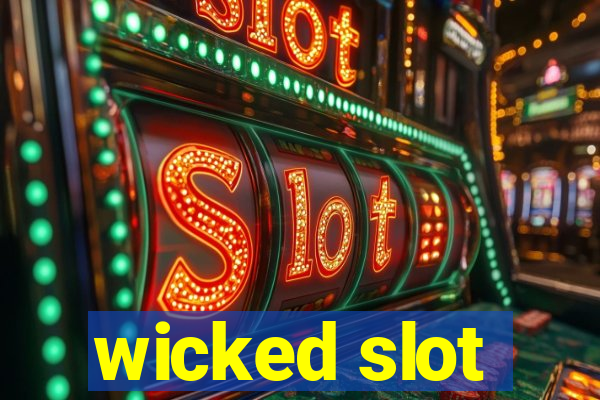 wicked slot