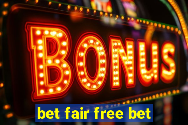 bet fair free bet