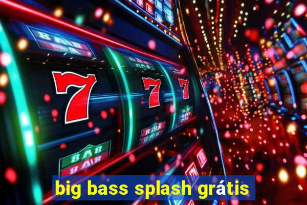 big bass splash grátis