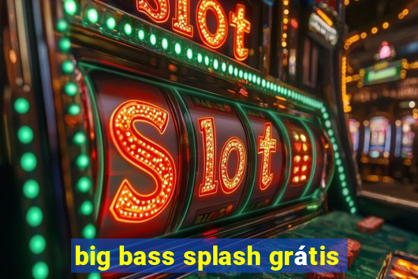 big bass splash grátis