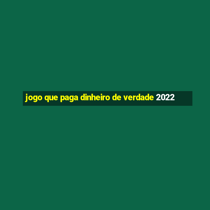 jogo que paga dinheiro de verdade 2022