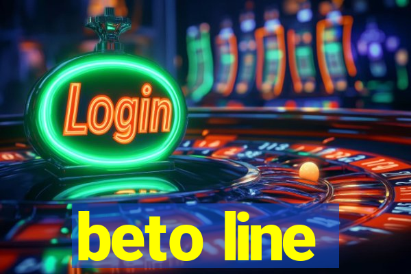 beto line