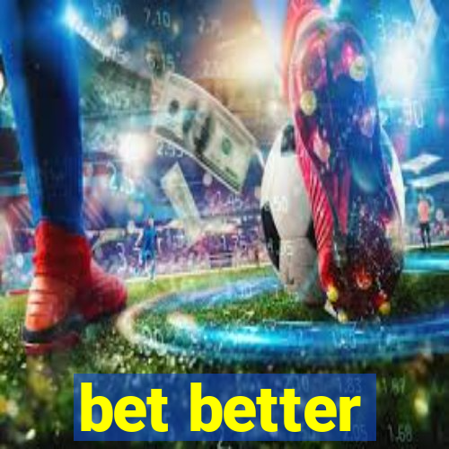 bet better