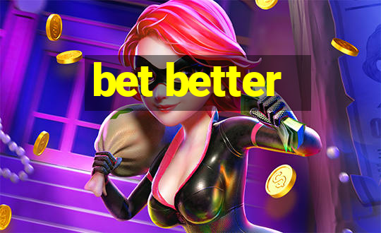 bet better