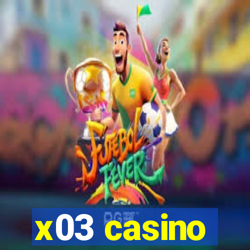 x03 casino