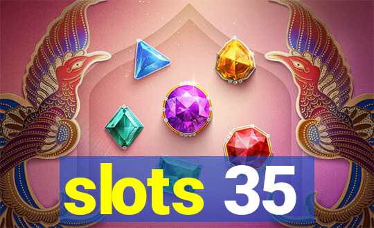 slots 35