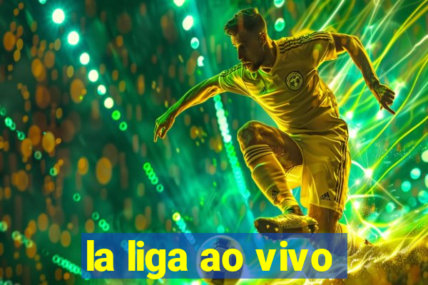 la liga ao vivo