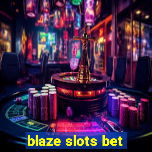 blaze slots bet