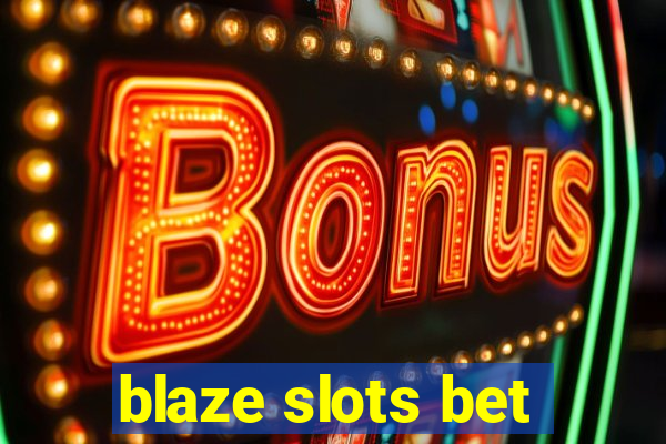 blaze slots bet