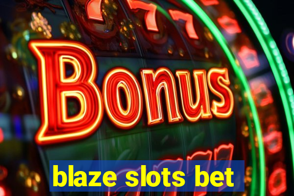 blaze slots bet