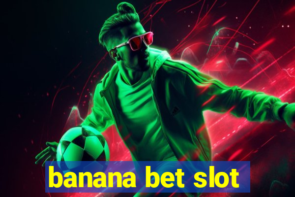 banana bet slot