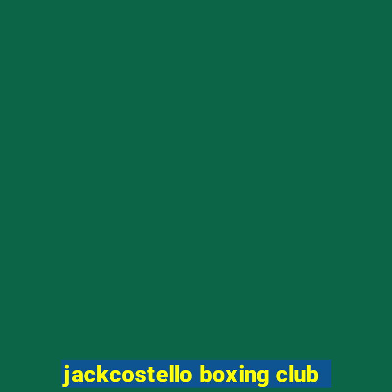 jackcostello boxing club