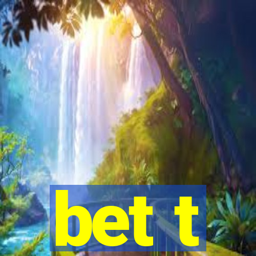 bet t