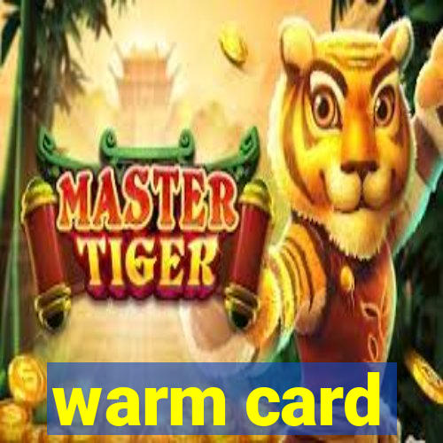 warm card