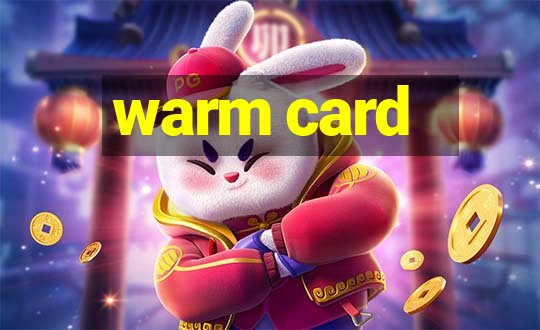 warm card