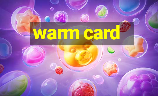 warm card