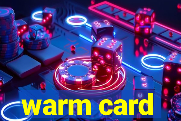 warm card