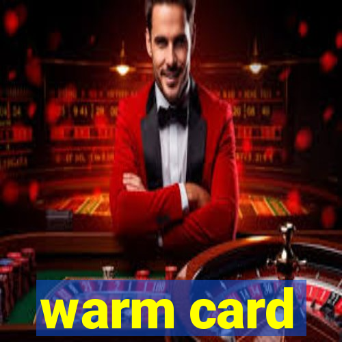 warm card