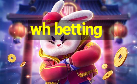 wh betting