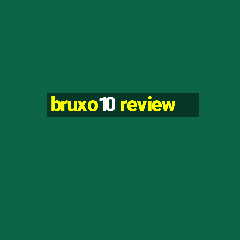 bruxo10 review