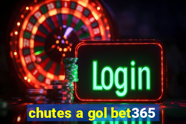 chutes a gol bet365