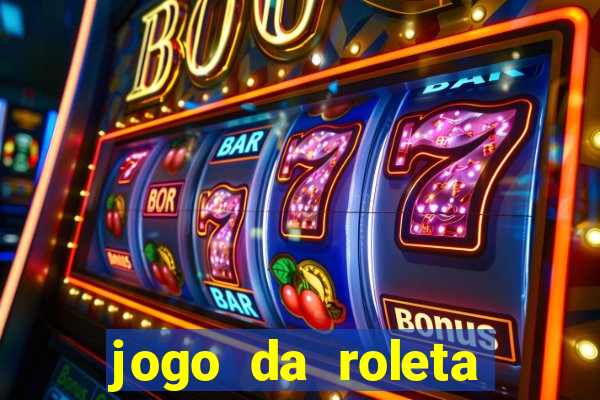 jogo da roleta online que ganha dinheiro