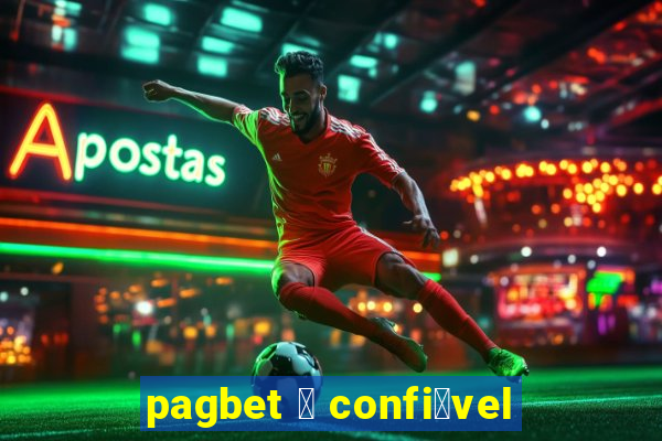 pagbet 茅 confi谩vel