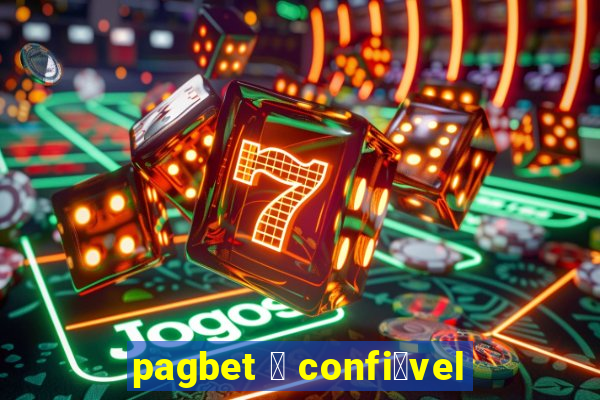 pagbet 茅 confi谩vel