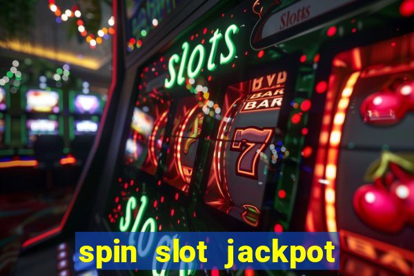 spin slot jackpot real money