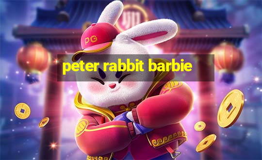 peter rabbit barbie