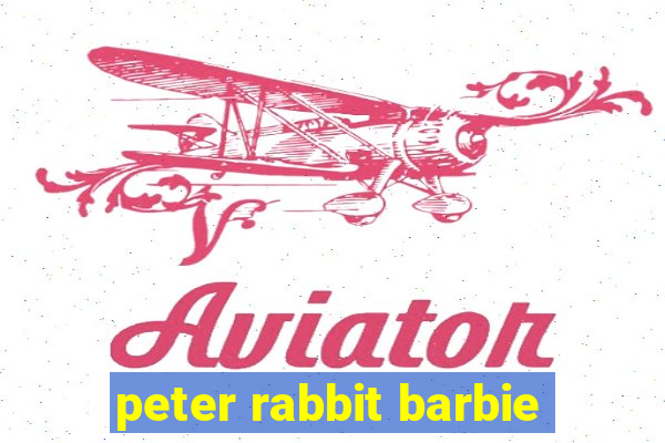 peter rabbit barbie