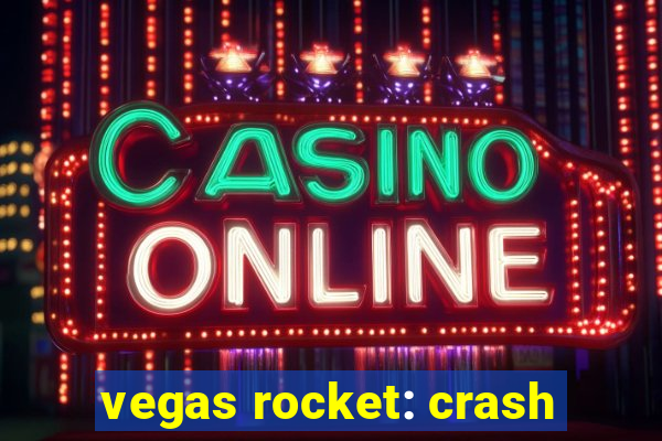 vegas rocket: crash