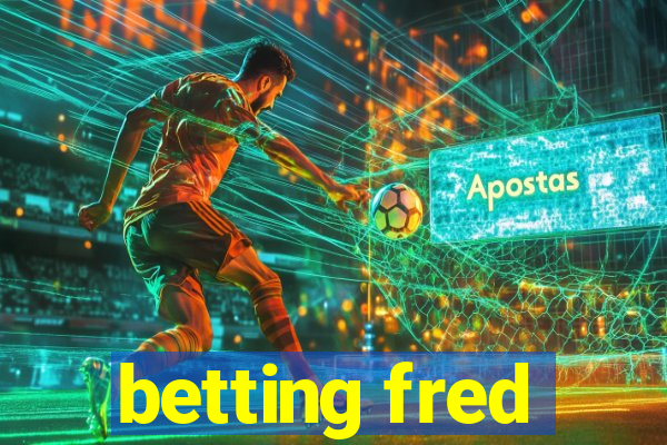 betting fred