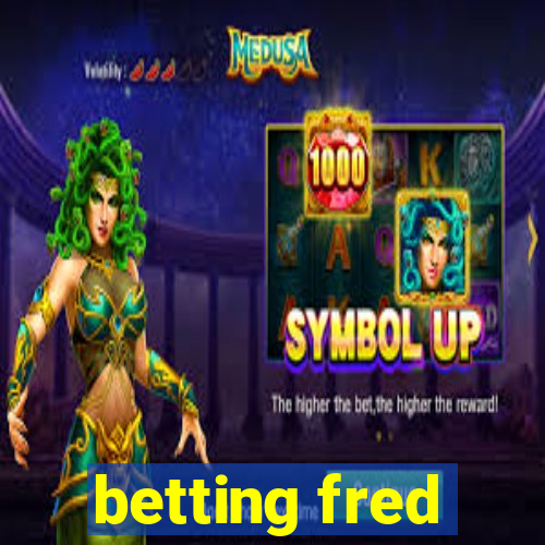 betting fred