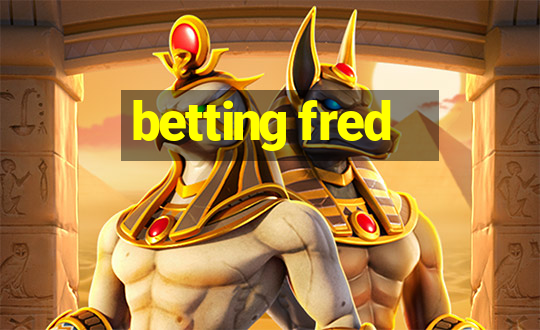 betting fred