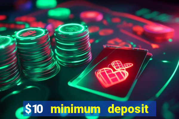 $10 minimum deposit casinos canada