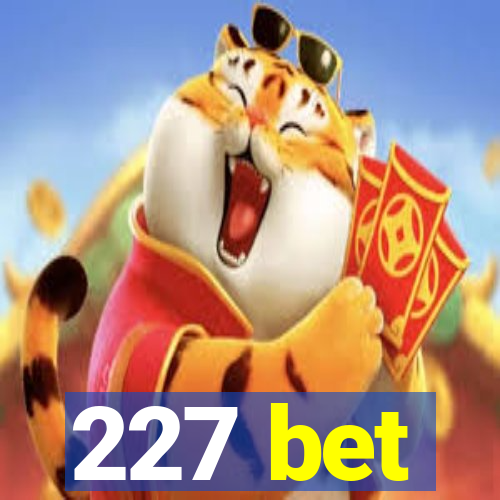 227 bet