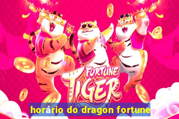 horário do dragon fortune